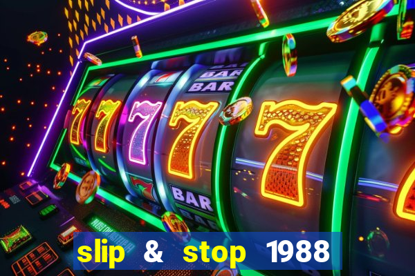 slip & stop 1988 bingo tarte!!!